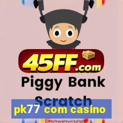 pk77 com casino